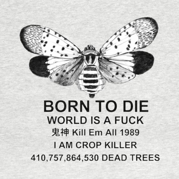 Born to Die World is a F**k Lantern Fly Shirt, Funny Meme Shirt, Lantern Fly Meme Shirt, Parody Shirt, Oddly Specific T-Shirt, Vintage Shirt by L3GENDS